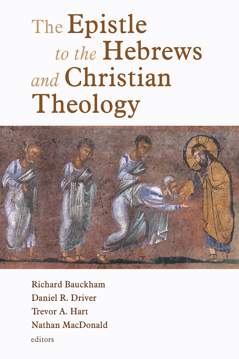 The Epistle To The Hebrews And Christian Theology Richard Bauckhamdaniel Drivertrevor Hartnathan Macdonald