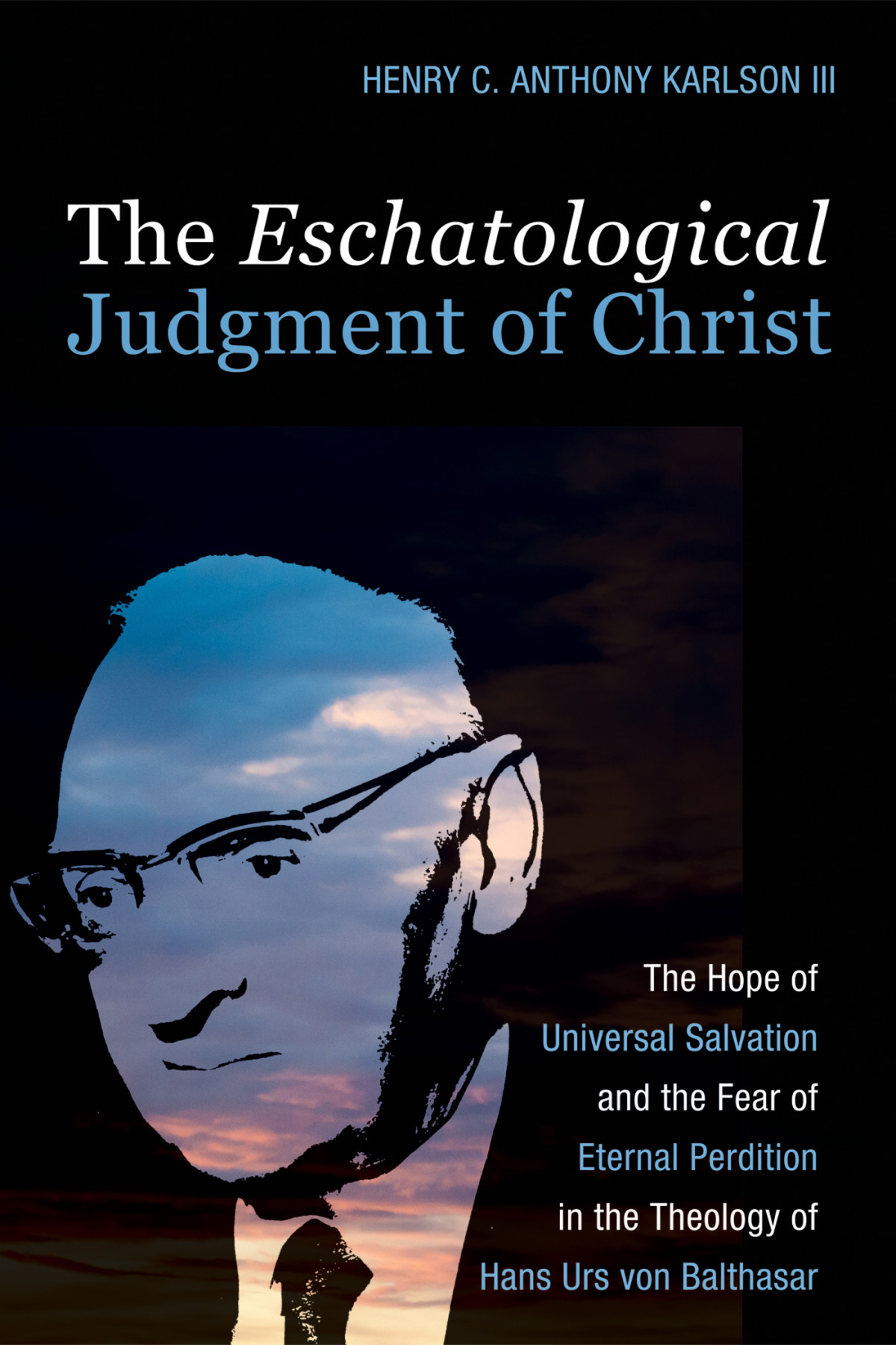 The Eschatological Judgment Of Christ Henry C Anthony Karlson Iii