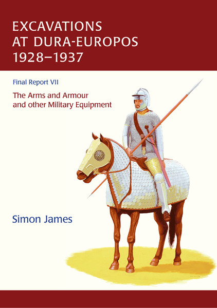The Excavations At Duraeuropos Conducted By Yale University And The French Academy Of Inscriptions And Letters 1928 To 1937 Final Report Vii Simon James