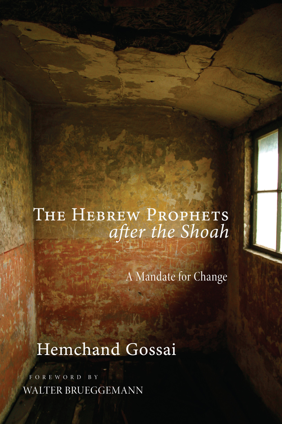 The Hebrew Prophets After The Shoah Hemchand Gossai Walter Brueggemann
