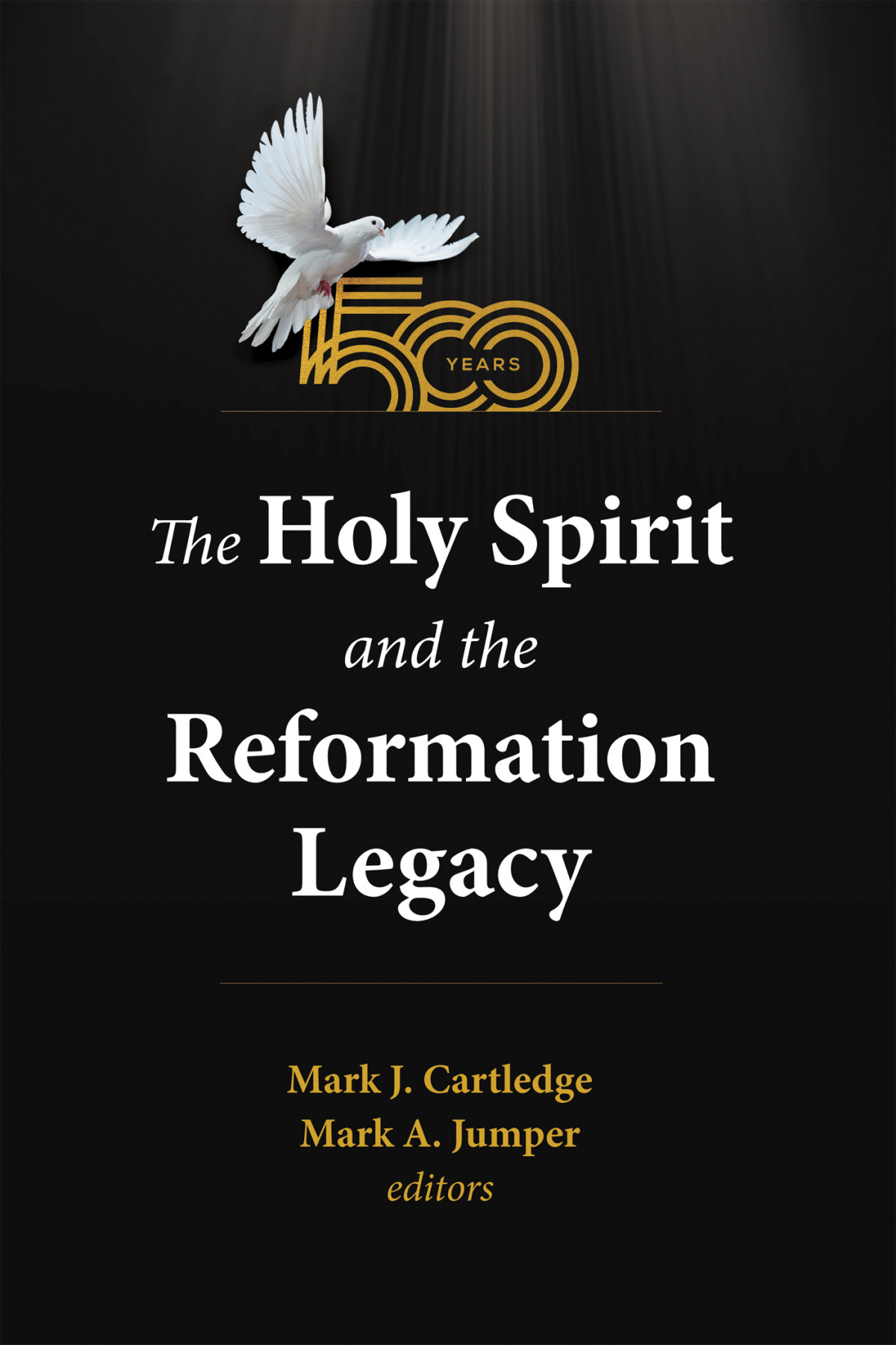 The Holy Spirit And The Reformation Legacy Mark J Cartledgemark A Jumper