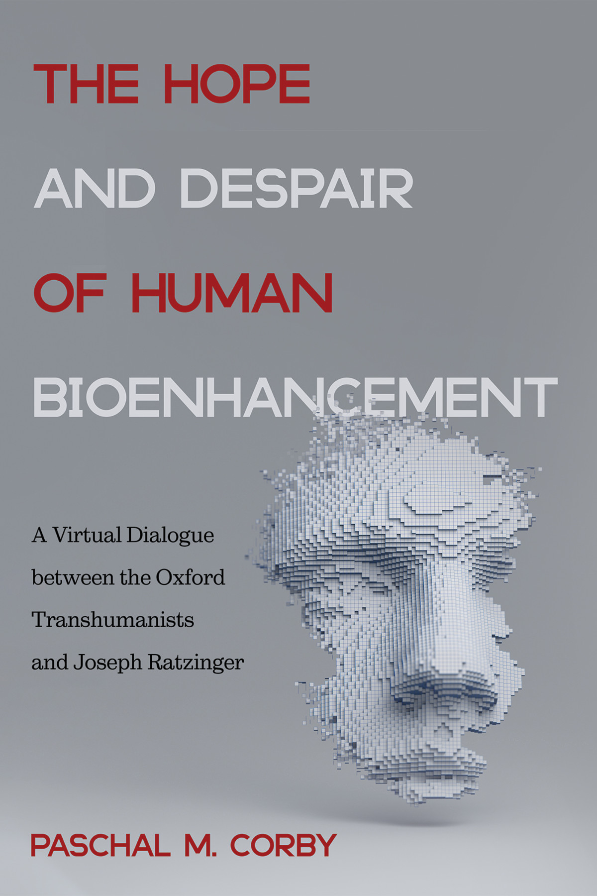 The Hope And Despair Of Human Bioenhancement Paschal M Corby