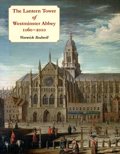 The Lantern Tower Of Westminster Abbey 10602010 Warwick Rodwell