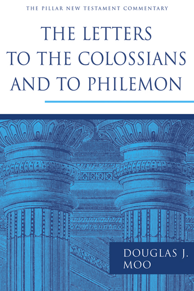 The Letters To The Colossians And To Philemon Douglas J Moo