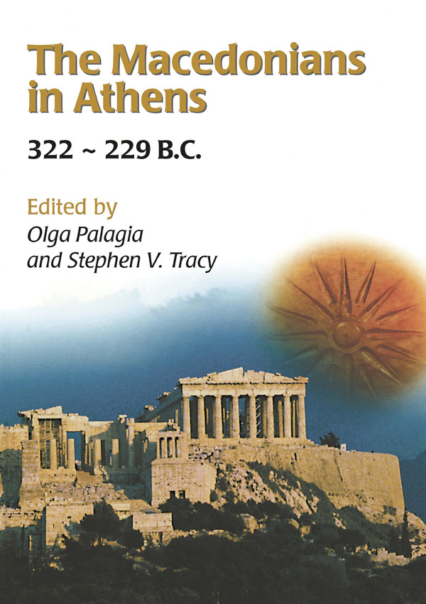 The Macedonians In Athens 322229 Bc Olga Palagiastephen V Tracy