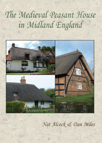 The Medieval Peasant House In Midland England Nat Alcockdan Miles Dan Miles