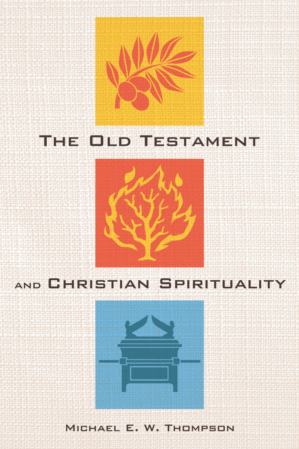 The Old Testament And Christian Spirituality Michael E W Thompson