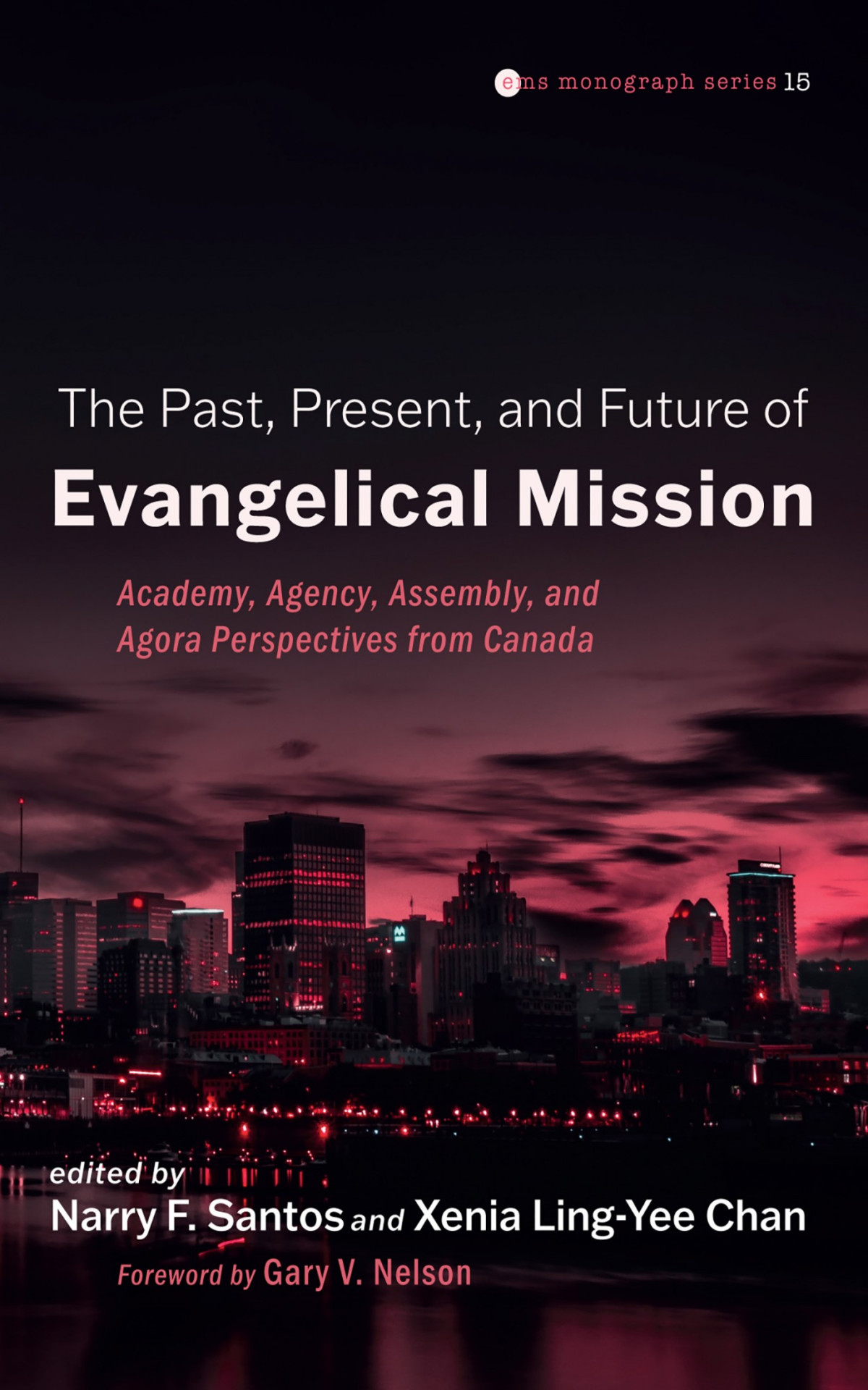 The Past Present And Future Of Evangelical Mission Narry F Santosxenia Lingyee Chan