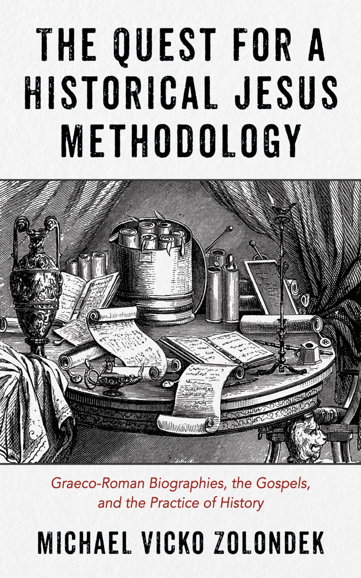 The Quest For A Historical Jesus Methodology Michael Vicko Zolondek