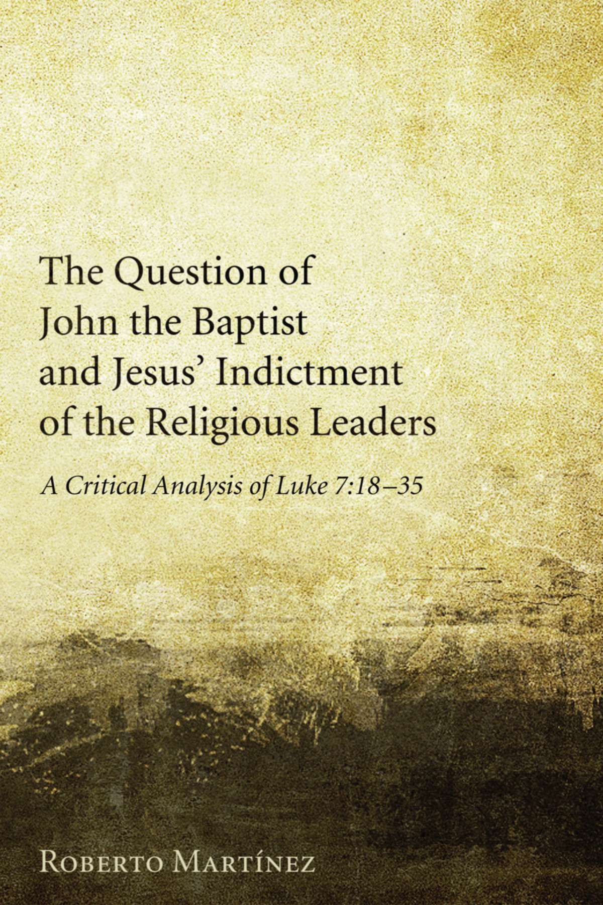 The Question Of John The Baptist And Jesus Indictment Of The Religious Leaders Roberto Martinez