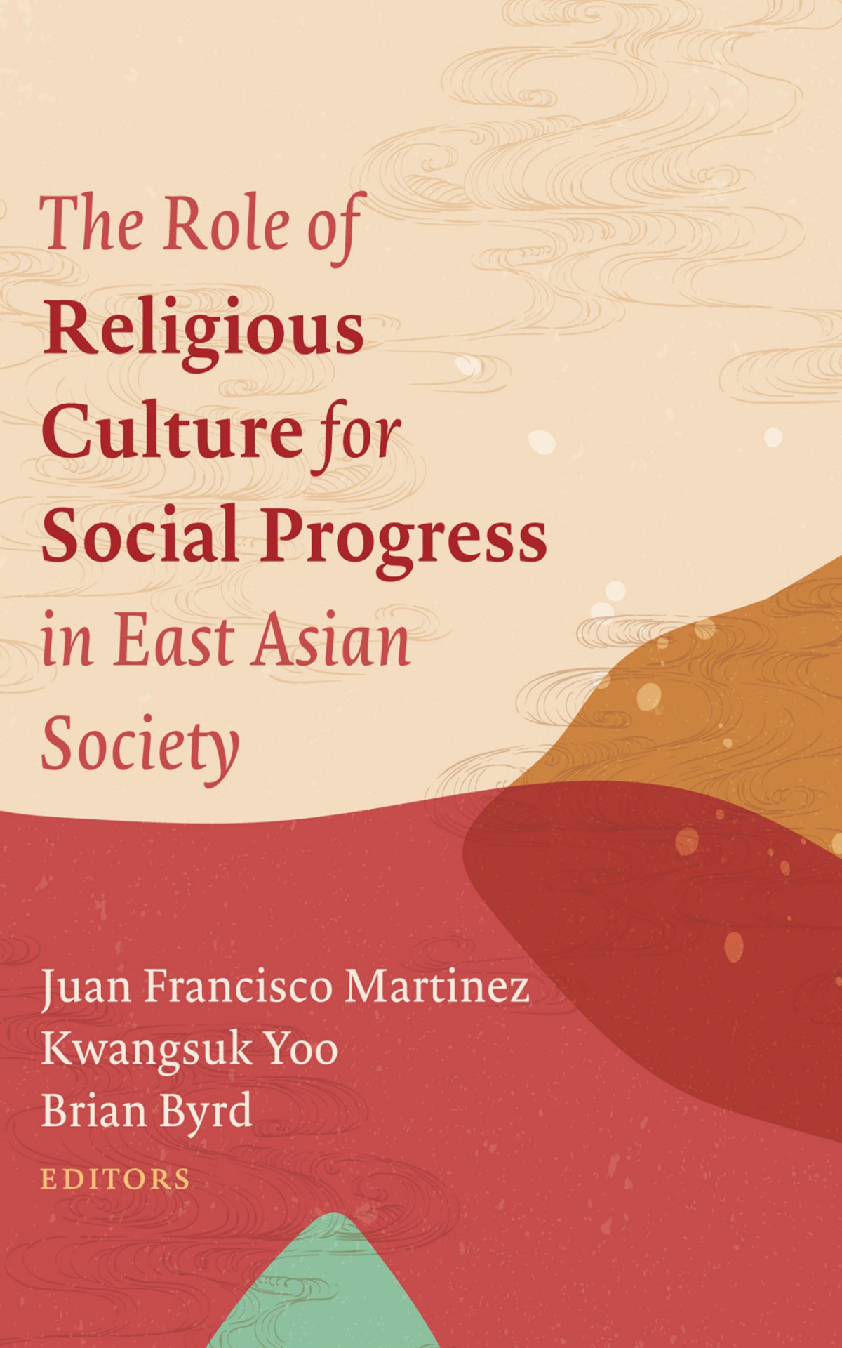 The Role Of Religious Culture For Social Progress In East Asian Society Juan Francisco Martinezkwangsuk Yoobrian Byrd
