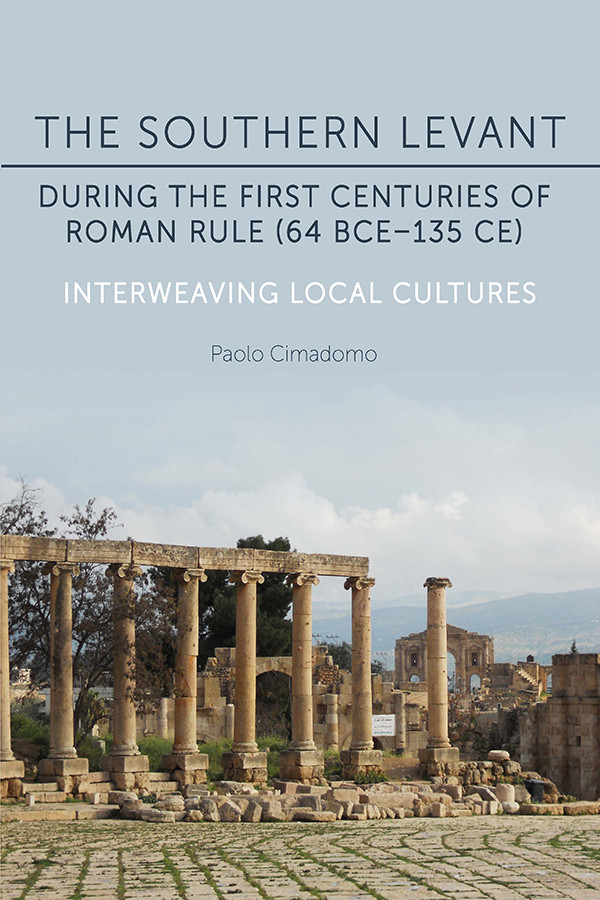 The Southern Levant During The First Centuries Of Roman Rule 64 Bce135 Ce Paolo Cimadomo