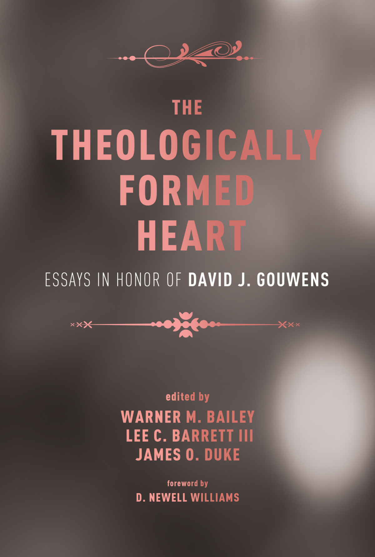 The Theologically Formed Heart Warner M Baileylee C Barrettjames O Duke Lee C Barrett Iii James O Duke