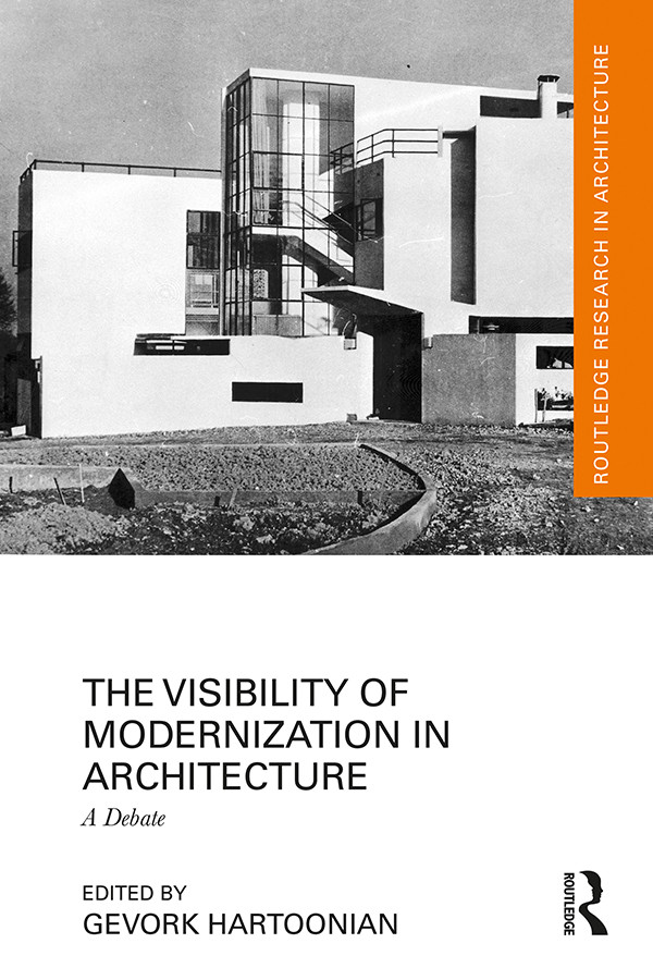 The Visibility Of Modernization In Architecture Gevork Hartoonian