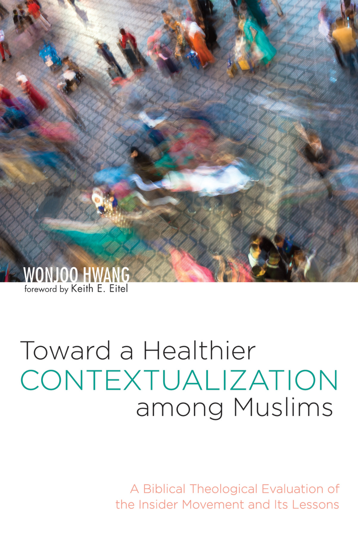 Toward A Healthier Contextualization Among Muslims Wonjoo Hwang