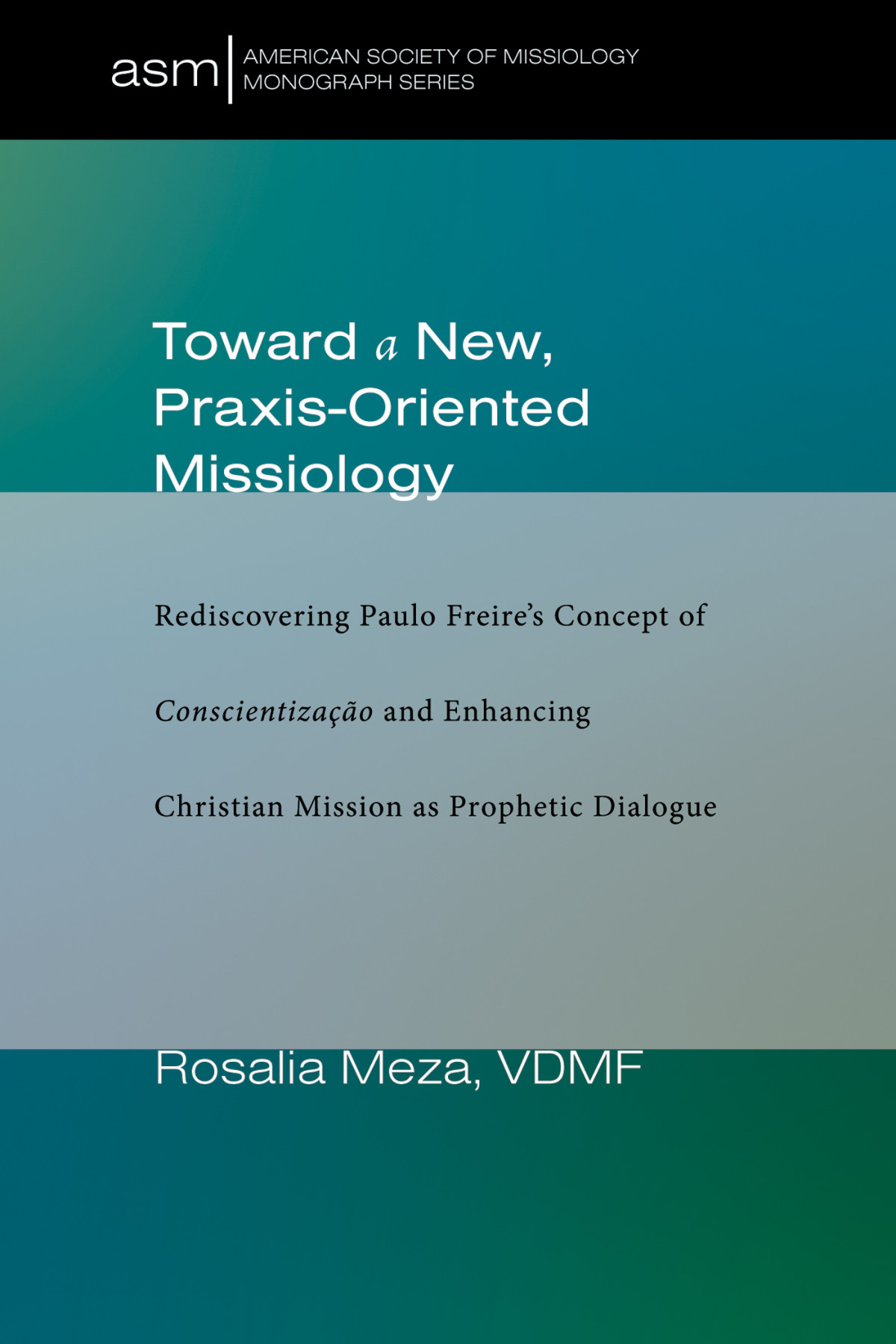 Toward A New Praxisoriented Missiology Rosalia Meza