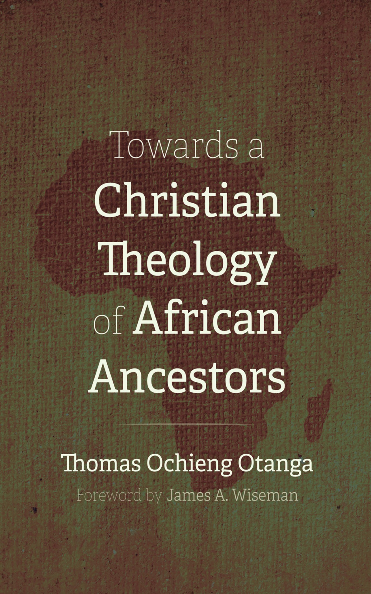 Towards A Christian Theology Of African Ancestors Thomas Ochieng Otanga