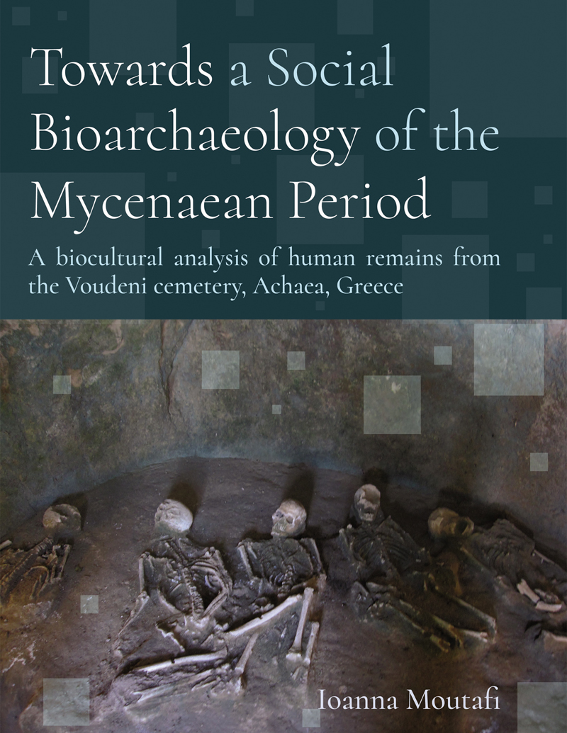 Towards A Social Bioarchaeology Of The Mycenaean Period Ioanna Moutafi