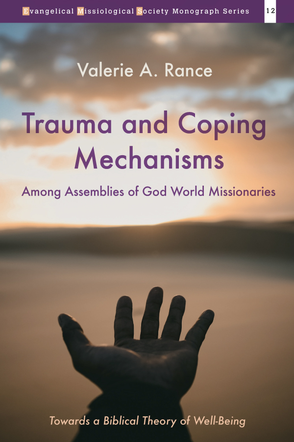 Trauma And Coping Mechanisms Among Assemblies Of God World Missionaries Valerie A Rance