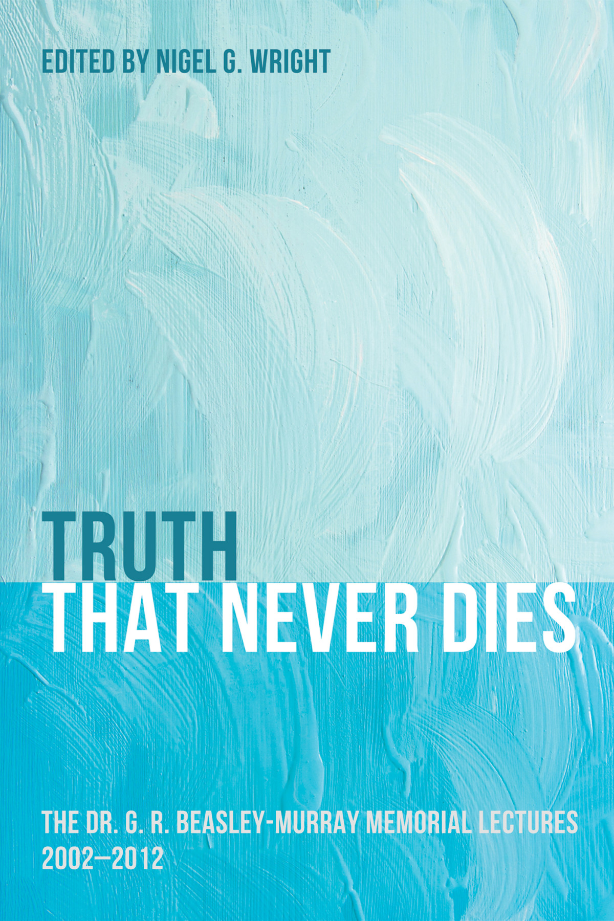Truth That Never Dies Nigel G Wright