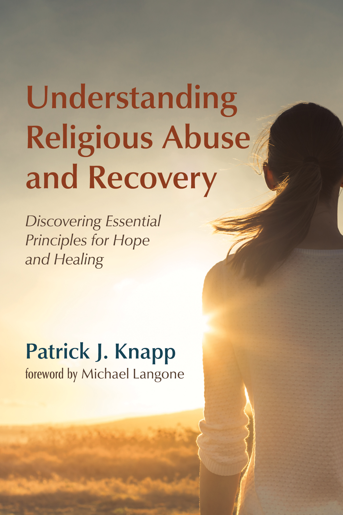 Understanding Religious Abuse And Recovery Patrick J Knapp