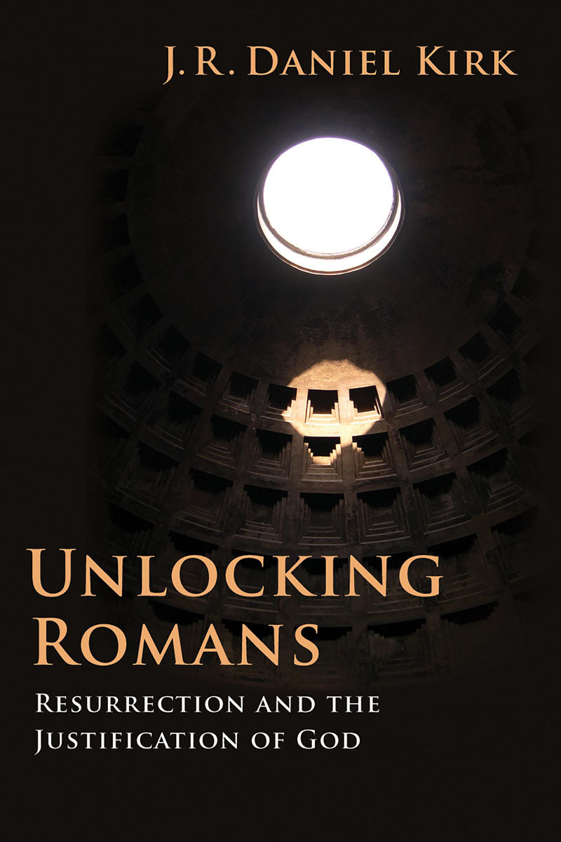 Unlocking Romans J R Daniel Kirk