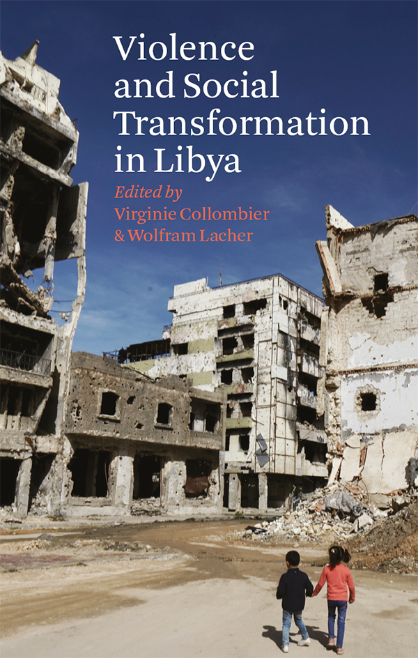 Violence And Social Transformation In Libya Virginie Collombierwolfram Lacher