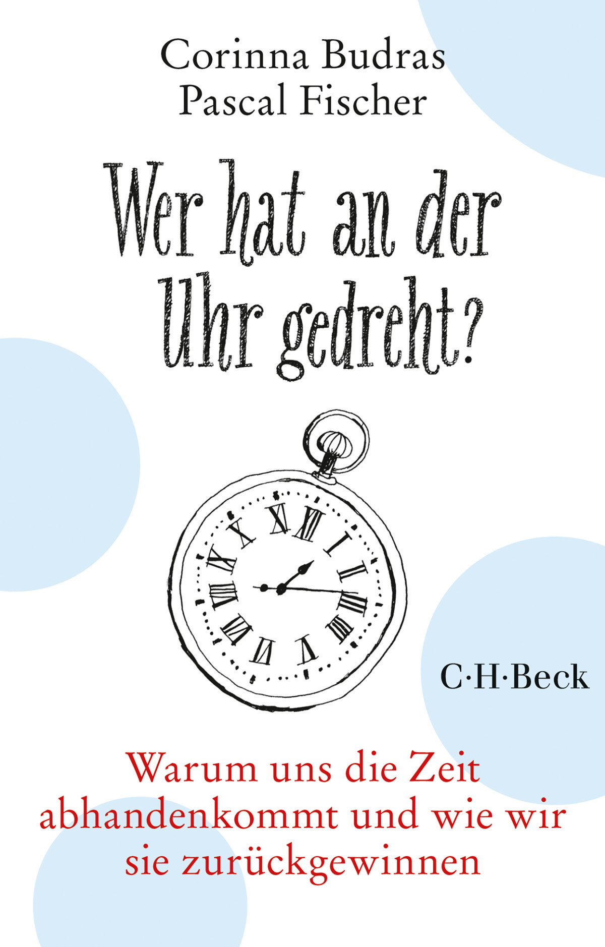 Wer Hat An Der Uhr Gedreht Corinna Budraspascal Fischer