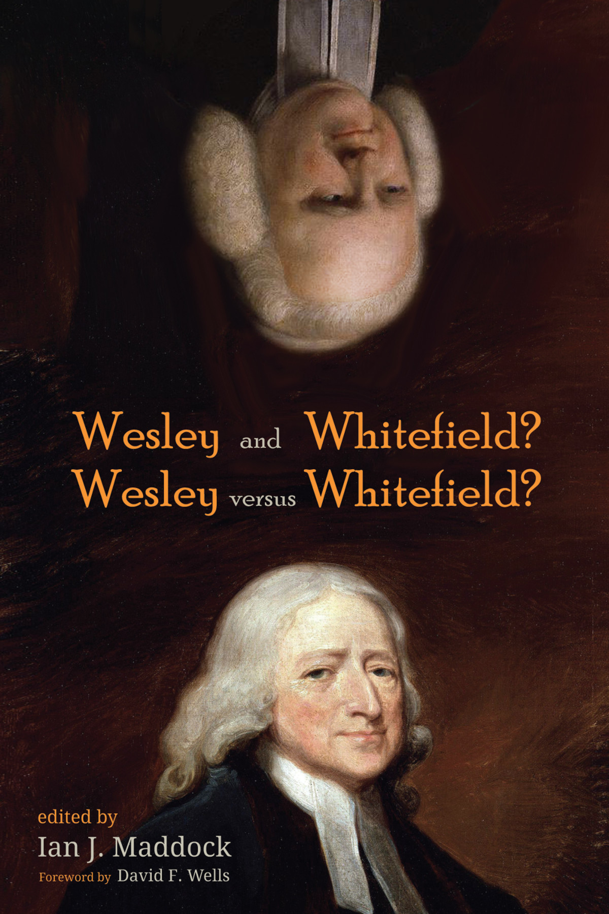 Wesley And Whitefield Wesley Versus Whitefield Ian J Maddock