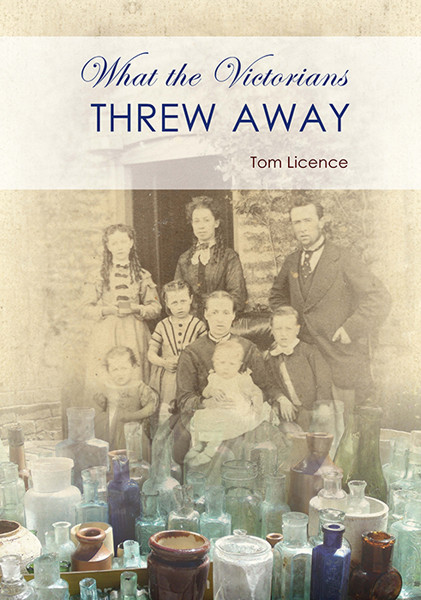 What The Victorians Threw Away Tom Licence