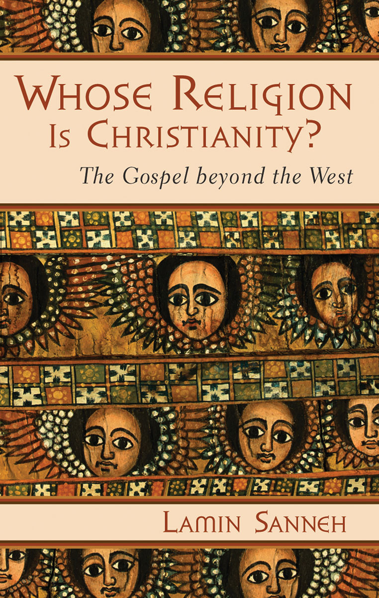 Whose Religion Is Christianity Lamin Sanneh