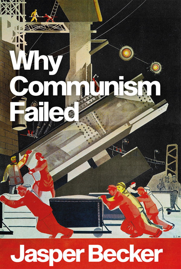 Why Communism Failed Jasper Becker