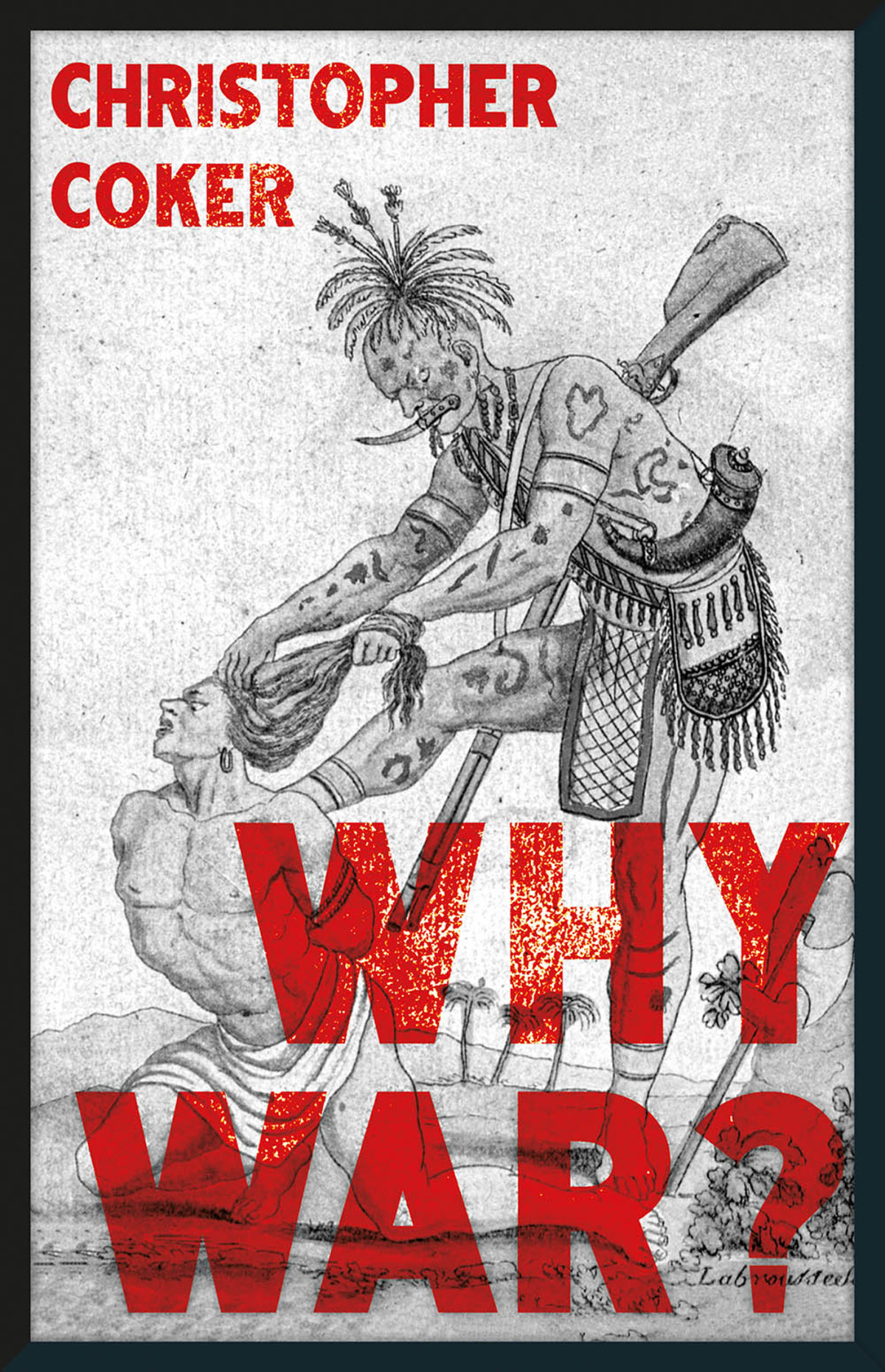 Why War Christopher Coker