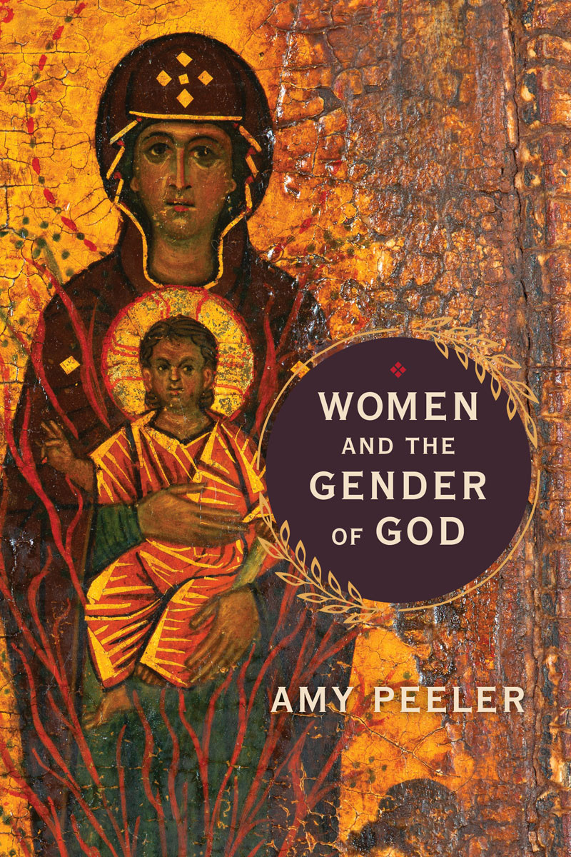 Women And The Gender Of God Amy Peeler