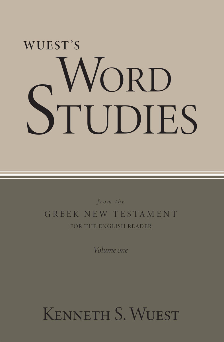 Word Studies In The Greek New Testament Volume 1 Kenneth S Wuest
