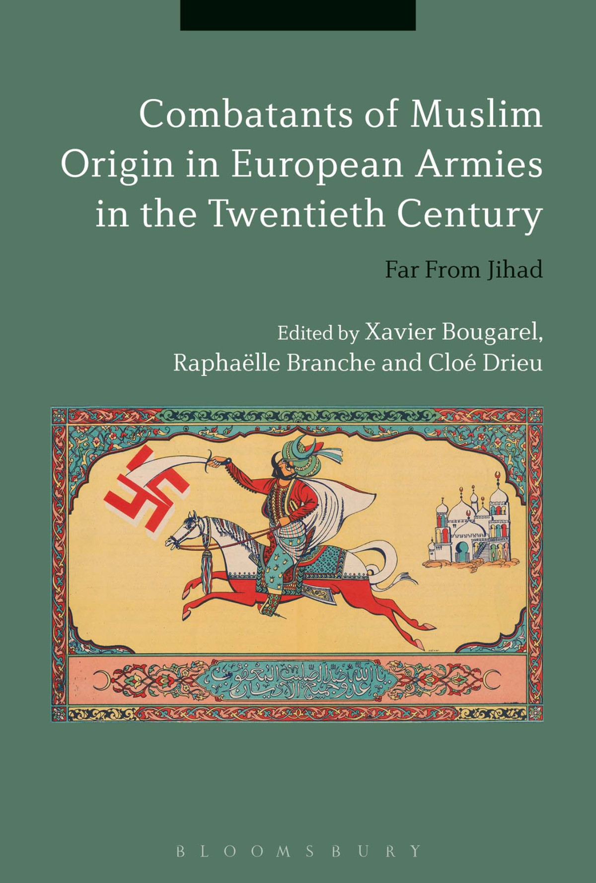 Combatants Of Muslim Origin In European Armies In The Twentieth Century Xavier Bougarelraphalle Brancheclo Drieu