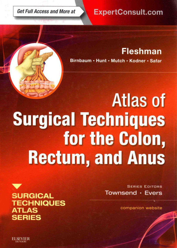 Atlas Of Surgical Techniques For The Colonrectumand Anus A Volume In The Surgical Techniques Atlas Series 2013th Edition James Wfleshman Matthew Gmutch Elisa Hbirnbaum Ira Jkodner Steven Rhunt Bashar Safar