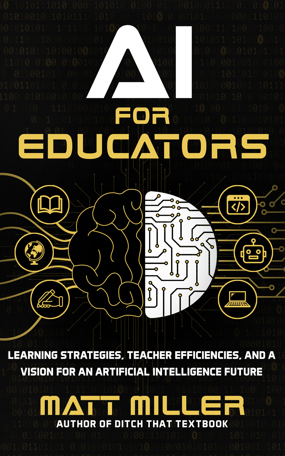 Ai For Educators Learning Strategies Teacher Efficiencies And A Vision For An Artificial Intelligence Future Matt Miller