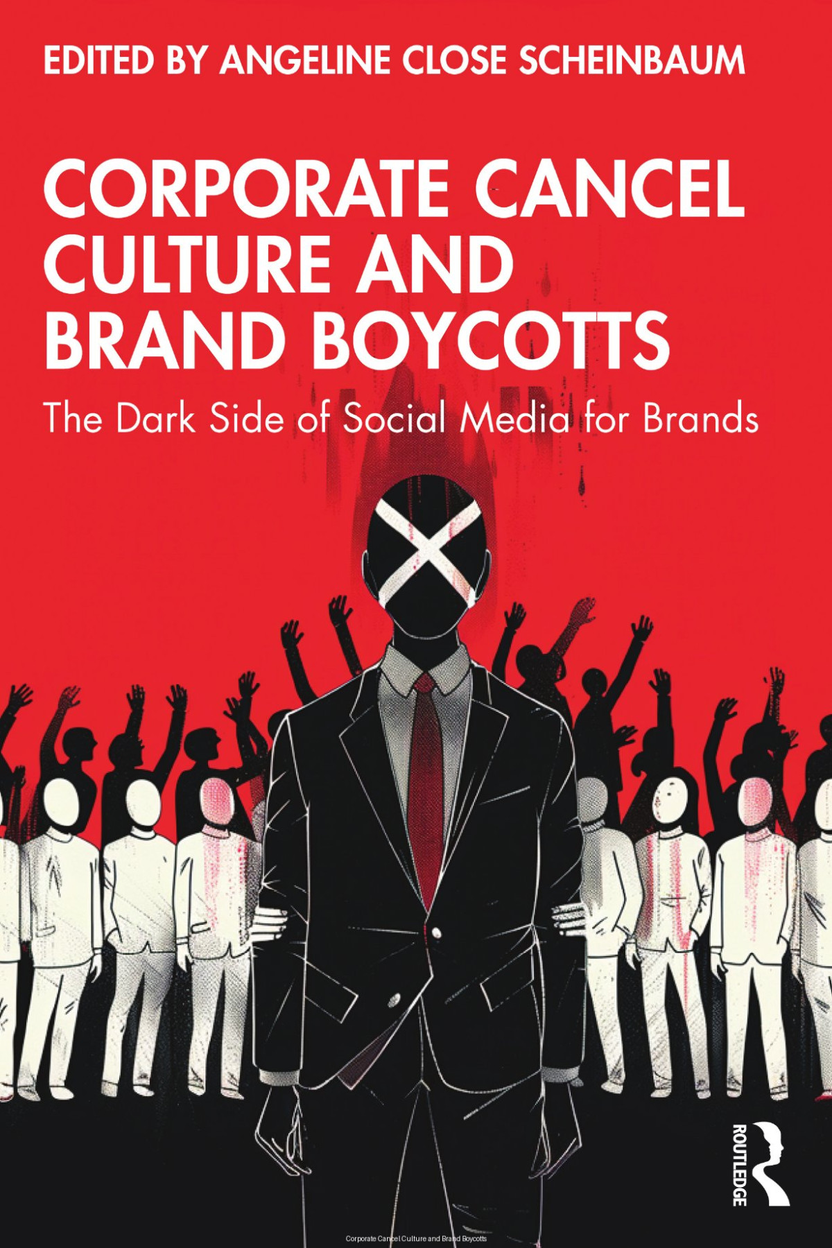 Corporate Cancel Culture And Brand Boycotts The Dark Side Of Social Media For Brands Angeline Close Scheinbaum