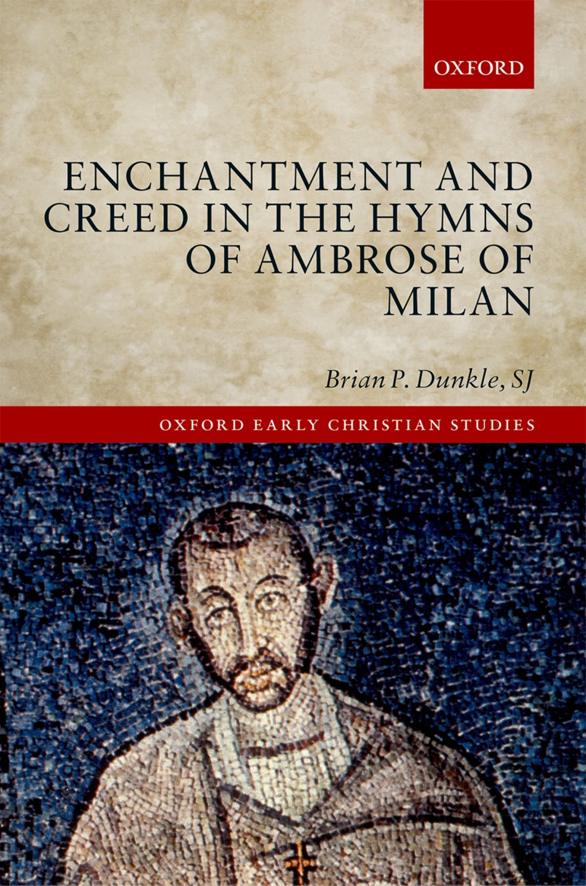 Enchantment And Creed In The Hymns Of Ambrose Of Milan Dunkle