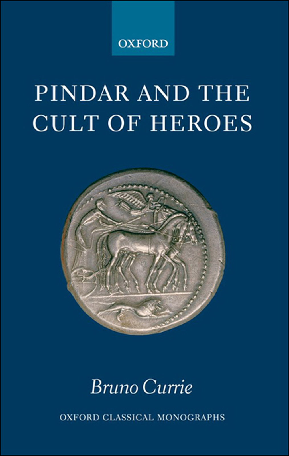 Pindar And The Cult Of Heroes Currie Bruno