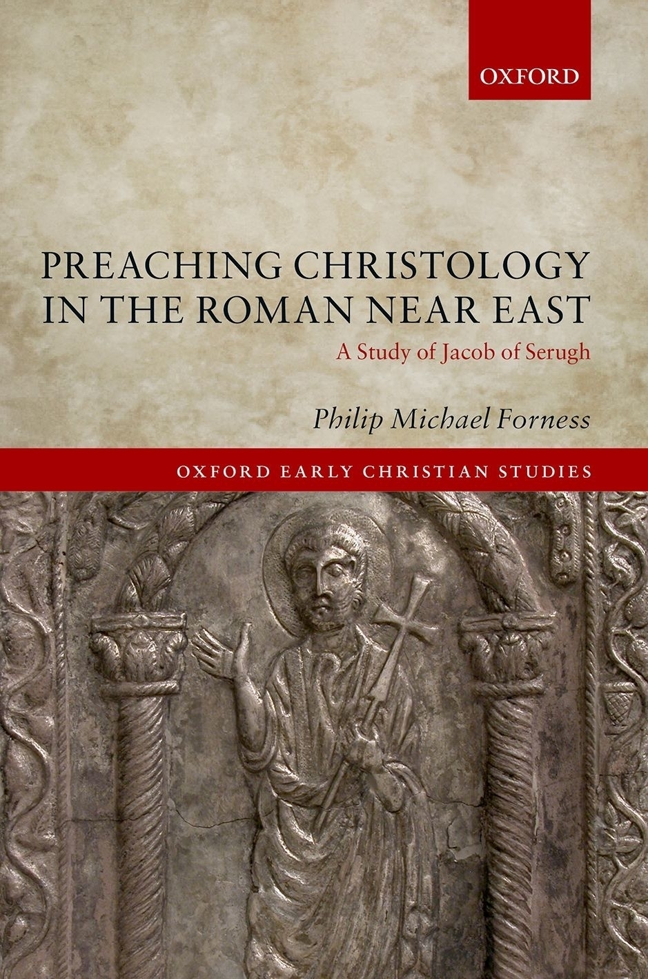 Preaching Christology In The Roman Near East A Study Of Jacob Of Serugh Forness