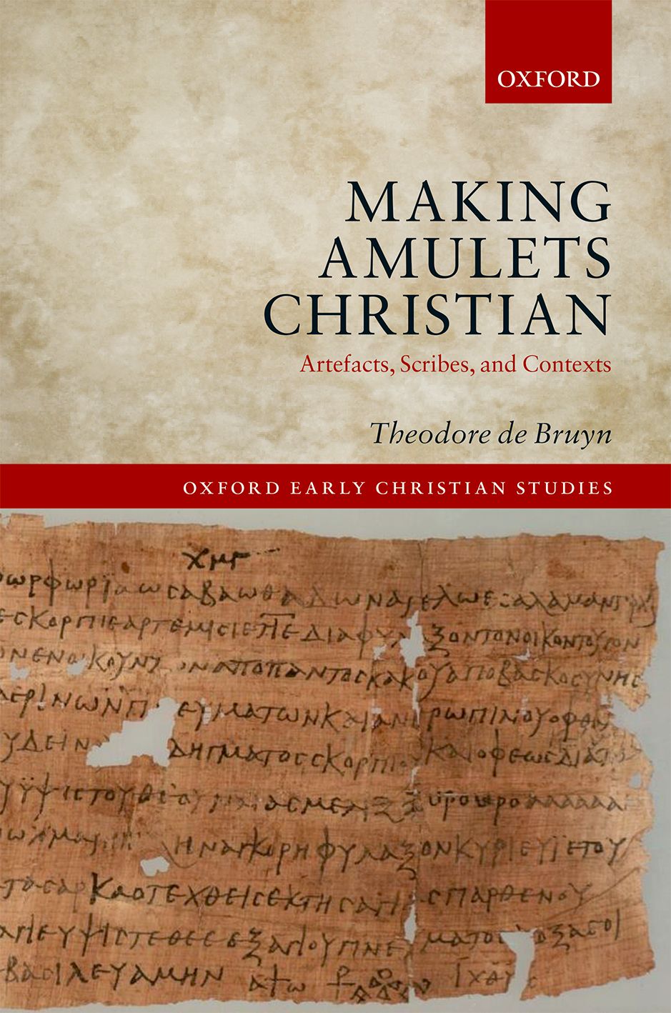 Making Amulets Christian Artefacts Scribes And Contexts De Bruyn