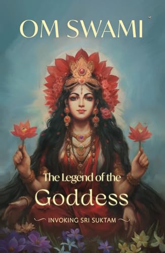 The Legend Of The Goddess Invoking Sri Suktam Swami Om