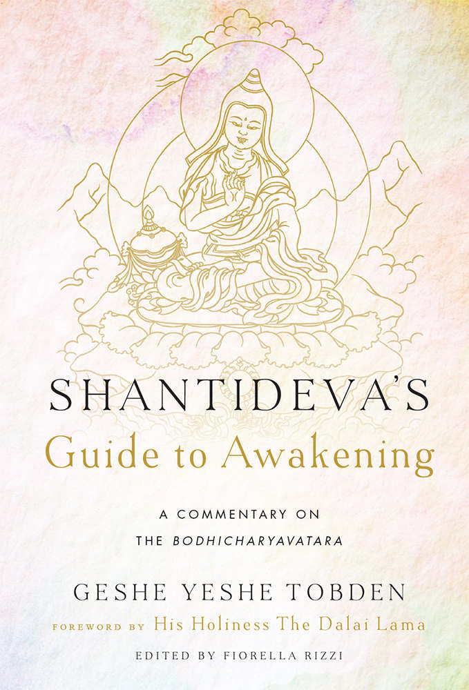 Shantidevas Guide To Awakening A Commentary On The Bodhicharyavatara Yeshe Tobden