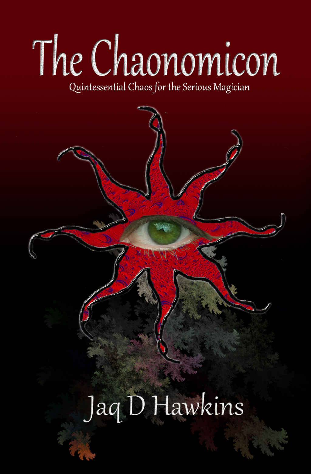 The Chaonomicon Quintessential Chaos For The Serious Magician Jaq D Hawkins