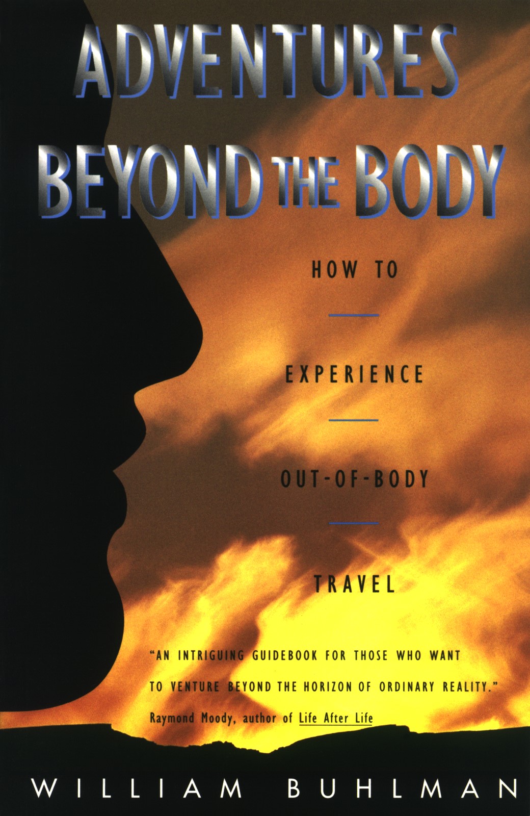 Adventures Beyond The Body How To Experience Outofbody Travel William L Buhlman