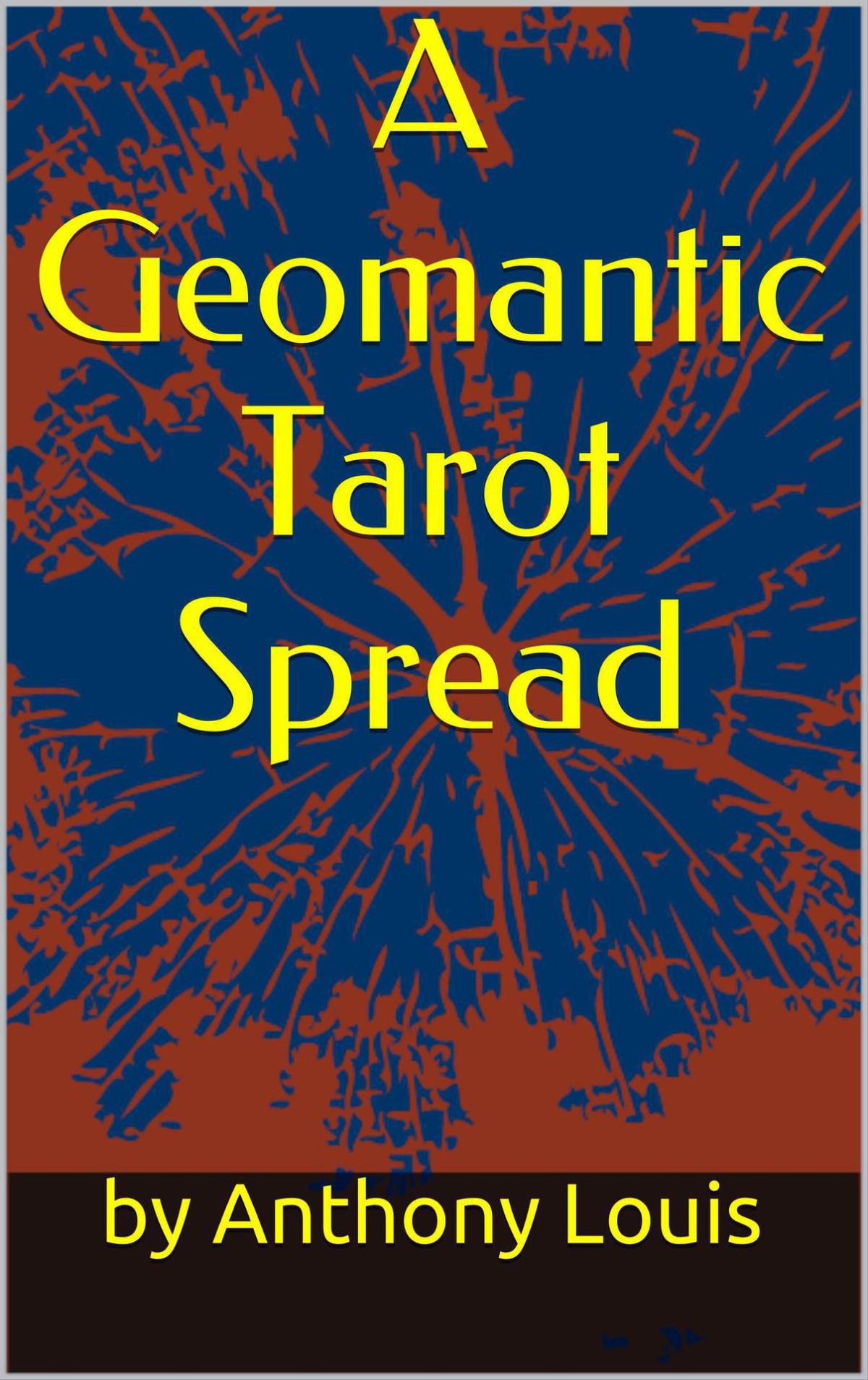 A Geomantic Tarot Spread Using The Power Of Astrology And Geomancy To Enhance Your Tarot Divination Louis