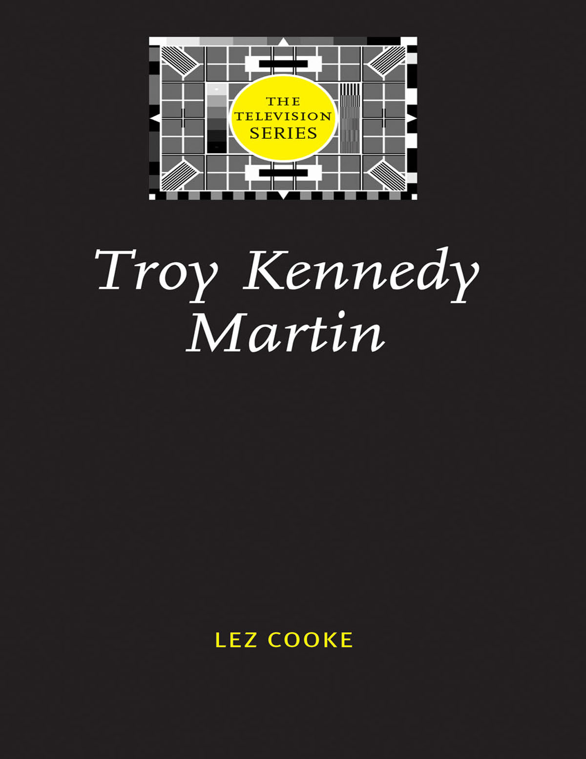 Troy Kennedy Martin Lez Cooke