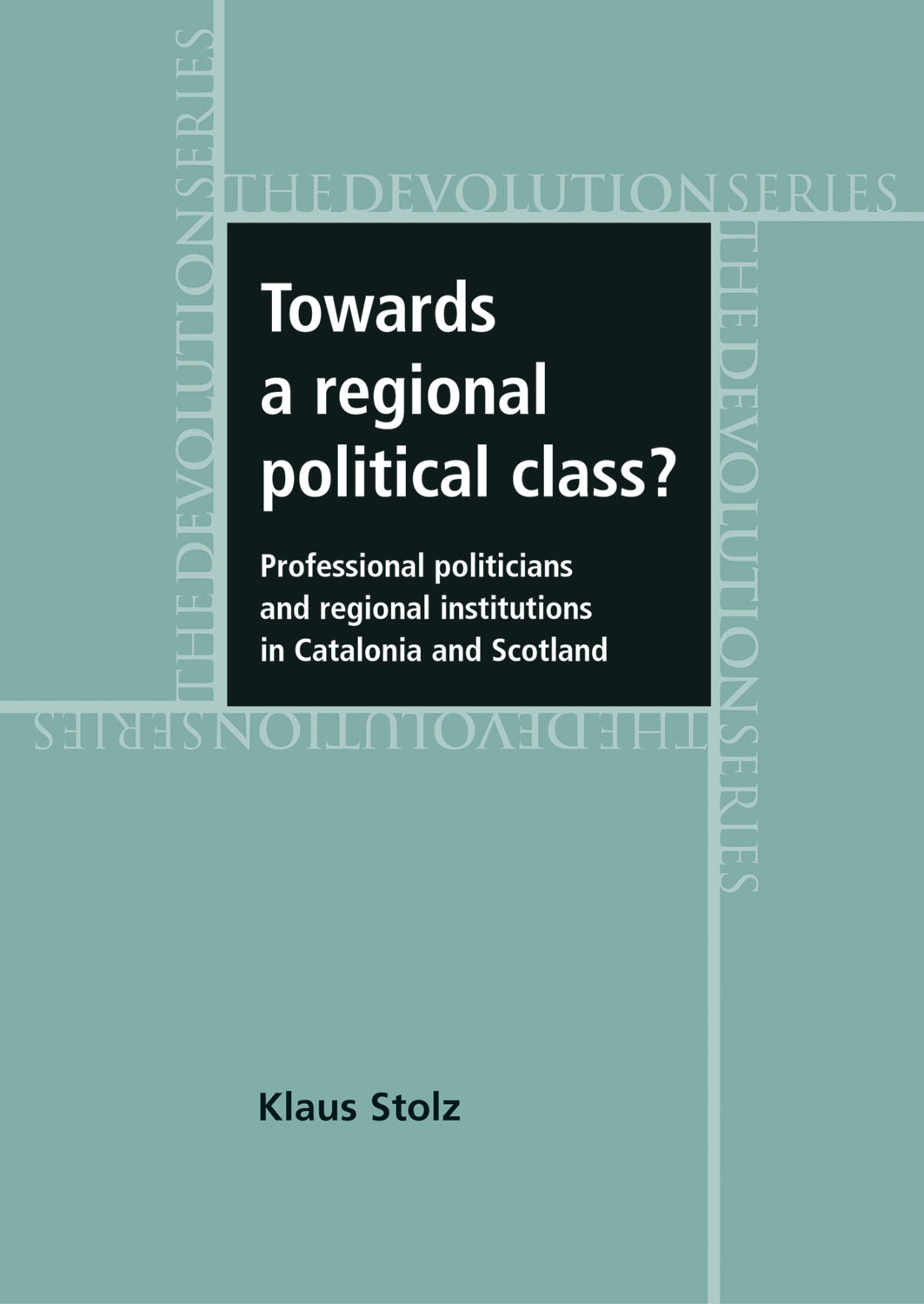 Towards A Regional Political Class Klaus Stolz